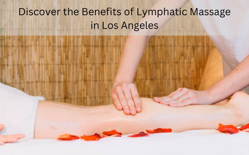 Lymphatic massage Los Angeles