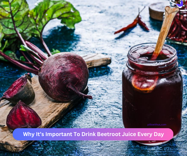 Why It’s Important To Drink Beetroot Juice Every Day