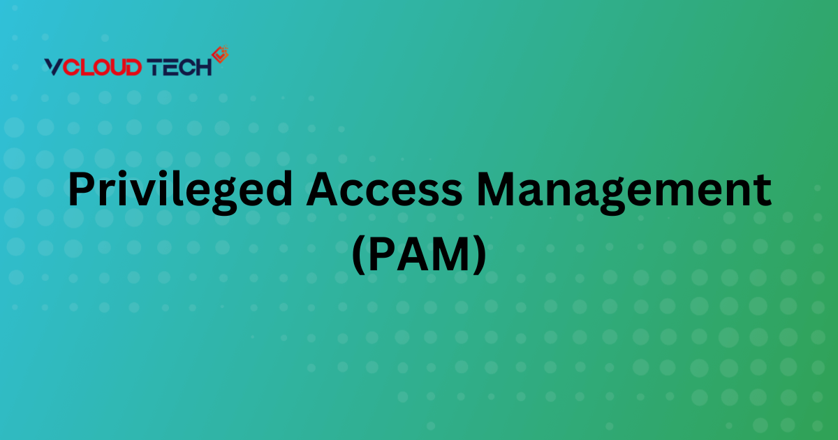 Unlocking Security: A Comprehensive Guide to Privileged Access Management (PAM)