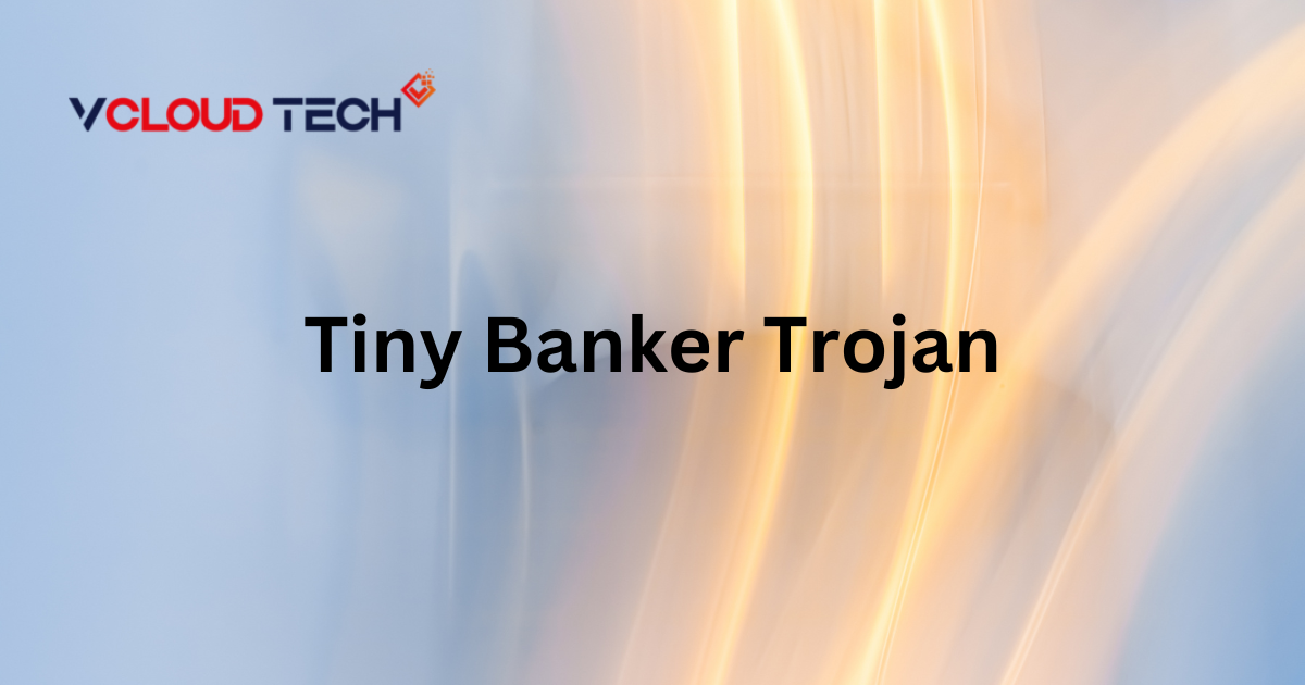 Trojan Horse: A Dive into the World of Tiny Banker Trojan