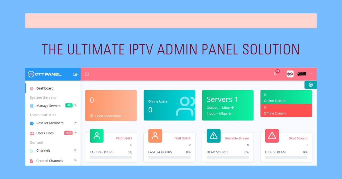 The Ultimate IPTV Admin Panel Solution with XtreamMasters Streaming Software